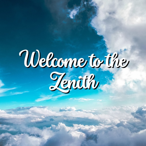 Welcome to the Zenith