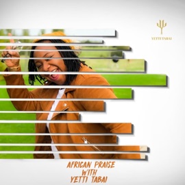African Praise (Live) Yetti Tabai