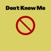 Don't Know Me - Single