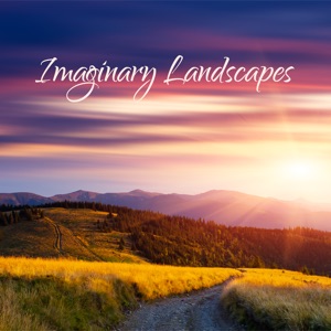 Imaginary Landscapes (Beautiful Relaxing Instrumental Music)