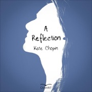 A Reflection (Unabridged) - Kate Chopin