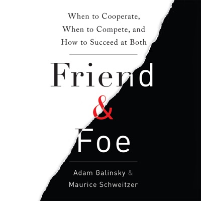 Friend and Foe : When to Cooperate, When to Compete, and How to Succeed at Both