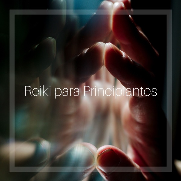 Reiki para Principiantes - Música para Calmar la Mente y el Alma