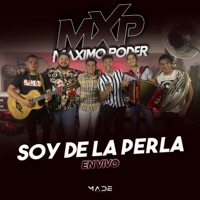 Soy De La Perla (En vivo) - Single - MXP Máximo Poder