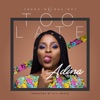 Too Late by Adina Thembi