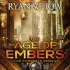 The Complete Age of Embers Series (Books 1-5): A Post-Apocalyptic EMP Survival Thriller (The Last War Universe, Book 2) (Unabridged) - Ryan Schow