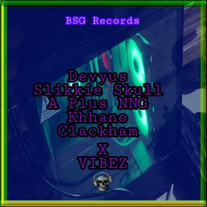 Vibez (feat. A Plus NNG, Slikkie Skull, Khhano & Clackham)
