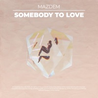 Somebody to Love (feat. Jolie) - Single - Mazdem