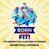 Born to Be Fit!: The Mindset for a Lifetime of Fitness (Unabridged) - Quam Byll-Cataria