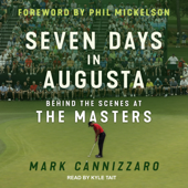 Seven Days in Augusta : Behind the Scenes at the Masters - Mark Cannizzaro Cover Art