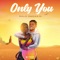 Only You - RALO OMOAKIN lyrics