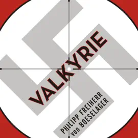 Valkyrie : The Story of the Plot to Kill Hitler, by Its Last Member