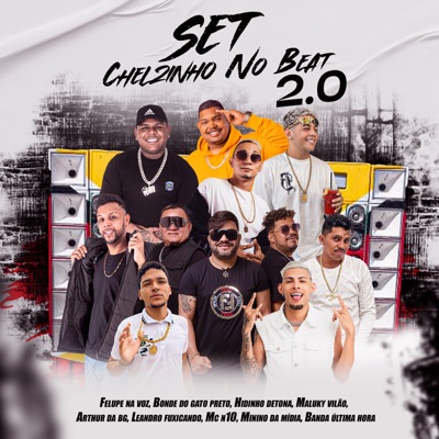 Set Chelzinho no Beat 2.0 (feat. Maluky Vilão, Leandro Fuxicando, Arthur DaBG, Hidinho Detona, MC N10, Última Hora uma Nova História & Minino da Midia) - EP