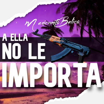 MexicanitoBelico - A Ella No Le Importa