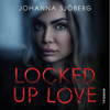 Locked Up Love - Johanna Sjöberg
