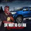 She Want Ah 4X4 Van