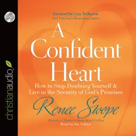 *Confident Heart : How to Stop Doubting Yourself and Live in the Security of God's Promises