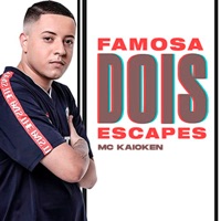 Famosa Dois Escapes - Single - MC Kaioken