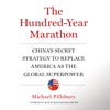 The Hundred-Year Marathon: China’s Secret Strategy to Replace America as the Global Superpower - Michael Pillsbury