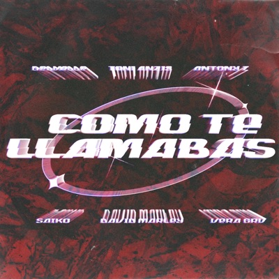 CÓMO TE LLAMABAS? (feat. Vera GRV, Delvalle & Toni Anzis) - Single