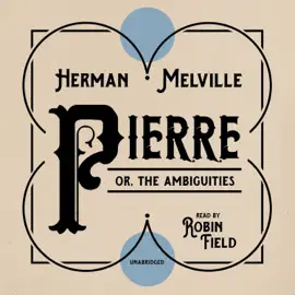 Pierre: or, The Ambiguities