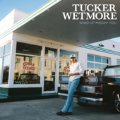 Wind Up Missin' You - Tucker Wetmore Cover Art