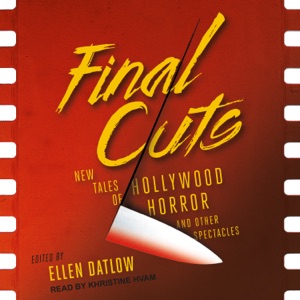 Final Cuts : New Tales of Hollywood Horror and Other Spectacles