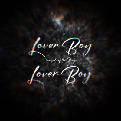 Lover Boy v1: Two Side of the Story