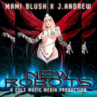 NEW ROBOTS (feat. J. Andrew) - Single - Mami Blush