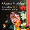 Nostalgia de otro mundo - Ottessa Moshfegh