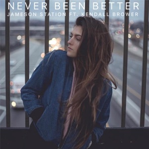 Never Been Better (feat. Kendall Brower)
