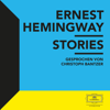 Hemingway: Stories - Christoph Bantzer & Ernest Hemingway