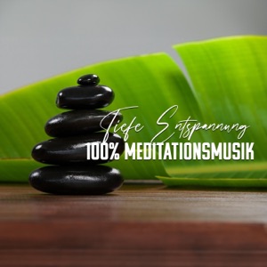 Tiefe Entspannung: 100% Meditationsmusik, Frühjahr 2024 Ausgabe