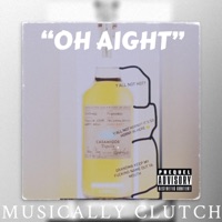 'Oh Aight' - Single - Musically Clutch