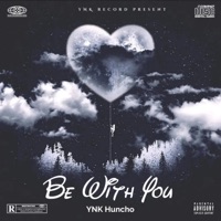 Be With You - Single - YNK Huncho