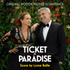 Ticket to Paradise (Original Motion Picture Soundtrack) - Lorne Balfe