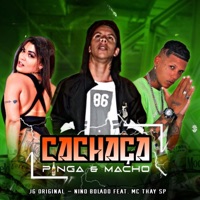 Cachaça, Pinga & Macho (feat. Mc THAY SP) - Single - Nino bolado & MC JG ORIGINAL