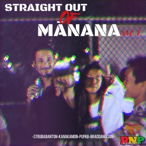 Straight Out of Manana, Vol. 1