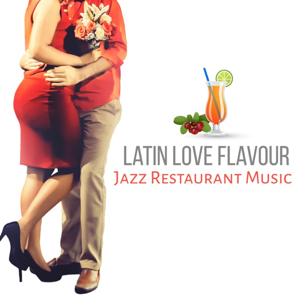 Latin Love Flavour: Jazz Restaurant Music – Romantic Dinner, Candle Light, Instrumental Songs, Soft Piano Background, Fresh Dinning Music