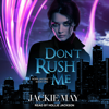 Don't Rush Me(Nora Jacobs) - Jackie May