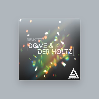 Dome & Der Holtz: песни, клипы, биография, даты выступлений и многое другое.