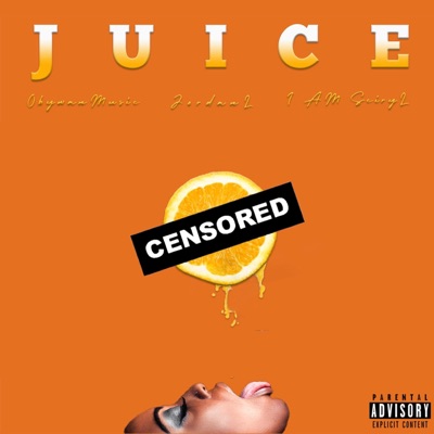 Juice (feat. JordanL & I Am SciryL) - Single