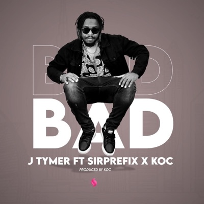 Bad (feat. SirPrefix & Koc) - Single