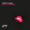 Like It Rough - Single