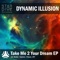 Take Me 2 Your Dream - Dynamic Illusion lyrics