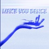Make You Dance - Single