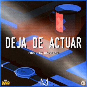DEJA DE ACTUAR (feat. Basstian PY)