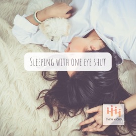 Sleeping With One Eye Shut Even Kicks