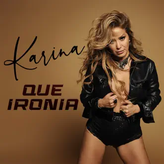 Qué Ironía - Single by Karina album reviews, ratings, credits