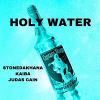 Holy Water (feat. KAIBA & Judas Cain) - Single - StonedAKhana